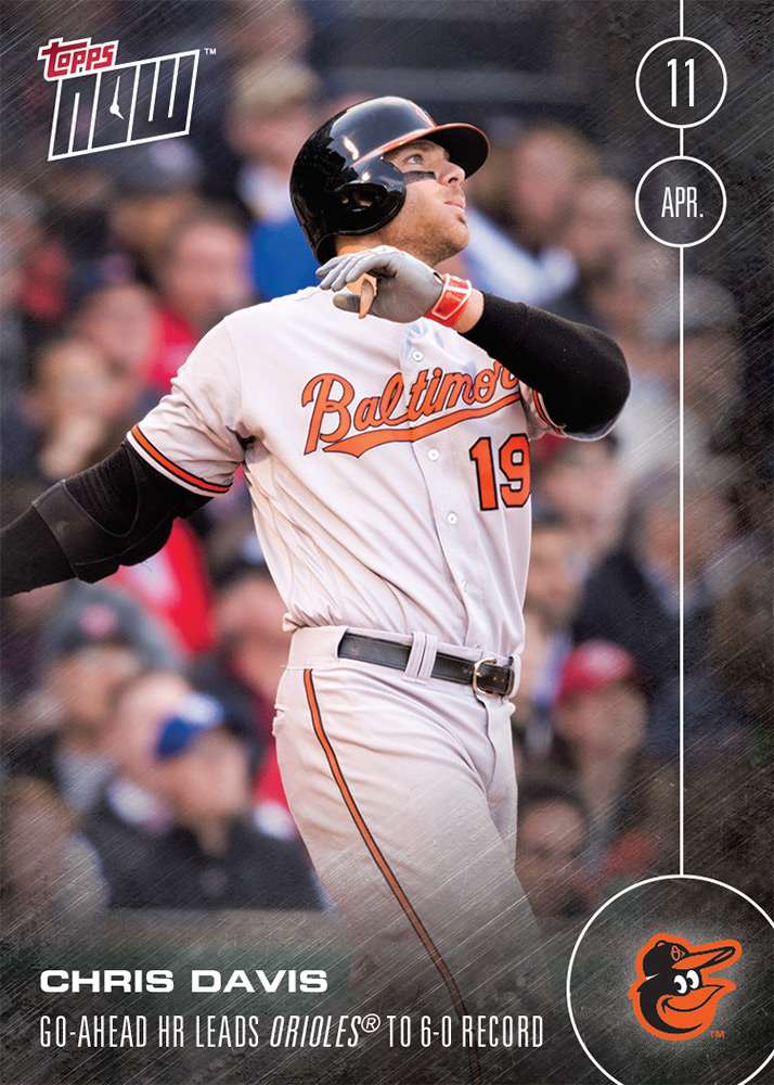 Chris Davis - 4/11/16 TOPPS NOW Card 13 - Print Run: 266